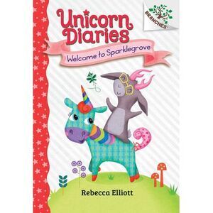 Welcome to Sparklegrove: A Branches Book (Unicorn Diaries #8) -- Rebecca Elliott